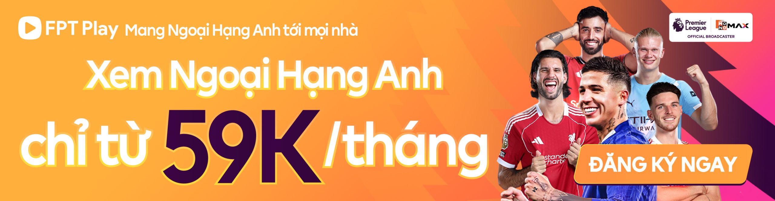 Bảng Giá Gói Cước Đăng Ký Lắp Đặt Combo Internet - Truyền Hình FPT - Trọn Vẹn Ngoại Hạng Anh